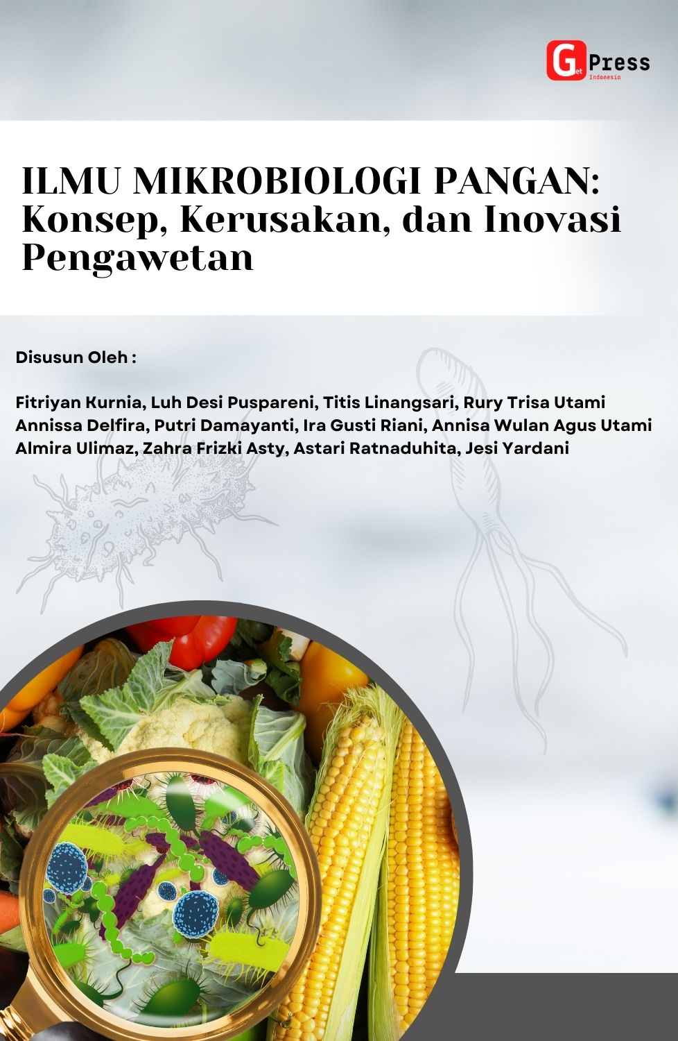 Ilmu mikrobiologi pangan : konsep, kerusakan, dan inovasi pengawetan